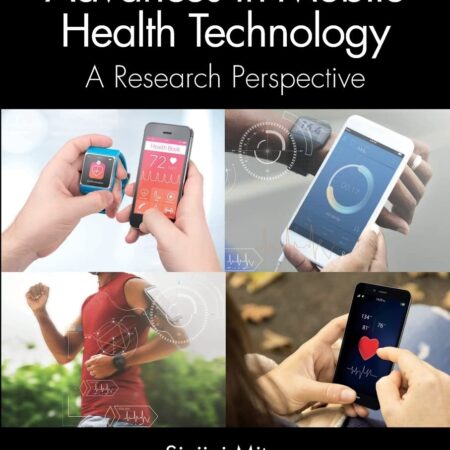 Advances in Mobile Health Technology (Chapman & Hall/CRC Healthcare Informatics Series)